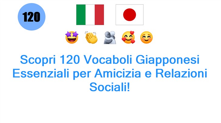 Scopri 120 Vocaboli Giapponesi Essenziali per Amicizia e Relazioni Sociali!